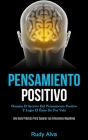 Pensamiento Positivo: Domine el secreto del pensamiento positivo y logre el éxito de por vida (Una guía práctica para superar las emociones Cover Image