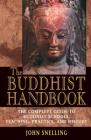 The Buddhist Handbook: A Complete Guide to Buddhist Schools, Teaching, Practice, and History Cover Image