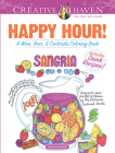 Creative Haven Happy Hour!: A Wine, Beer, and Cocktails Coloring Book By Suzanne Anoushian Cover Image