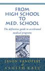 From High School to Med School: The Definitive Guide to Accelerated Medical Programs By Jason Yanofski, Ashish Raju (Joint Author) Cover Image