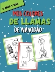Mis colores de llamas de Navidad: Libro para colorear para niños desde 3 años 15 colores únicos de lindas llamas para niñas y niños 30 páginas, 21,59 By Colores Parvulitos Cover Image