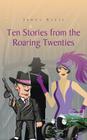 Ten Stories from the Roaring Twenties By James Kreis Cover Image