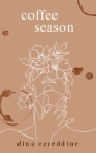 Coffee Season By Dina Ezzeddine Cover Image
