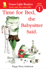 Time For Bed, The Babysitter Said (Green Light Readers Level 1) Cover Image