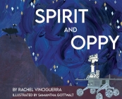 Spirit and Oppy By Rachel Vinciguerra, Samantha Gottwalt (Illustrator) Cover Image