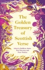 The Golden Treasury of Scottish Verse By Kathleen Jamie (Editor), Don Paterson (Editor), Peter MacKay (Editor) Cover Image