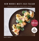 NEW NORDIC MEETS OLD ITALIAN (Winner of the Gourmand Awards 2023): Perfectly Paired 45 Vegan Pasta Sauces By Nazli Develi, Stella Nilsson (Editor) Cover Image