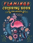 Flamingo Coloring Book for Adults: An Adult Coloring Book with Fun, Easy, flower pattern and Relaxing Coloring Pages By Masab Press House Cover Image