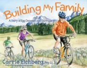 Building My Family: A Story of Egg Donation and Surrogacy Cover Image