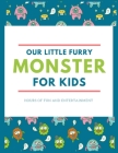 Our Little Furry Monster for Kids: Funny and Cute Monsters Furry Coloring Book for Kids ages 4-8 (Volume 5) By Abouche Coloring Books Cover Image
