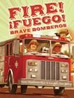 Fire! Fuego! Brave Bomberos By Susan Middleton Elya, Dan Santat (Illustrator) Cover Image