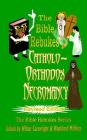 The Bible Rebukes Catholo-Orthodox Necromancy: Revised Edition By Wilbur Cartwright (Editor), Wankford McNutt (Editor), Bob Dinkins Ministries (Contribution by) Cover Image
