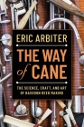 The Way of Cane: The Science, Craft, and Art of Bassoon Reed-Making By Eric Arbiter Cover Image