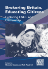 Brokering Britain, Educating Citizens: Exploring ESOL and Citizenship (Language #6) By Melanie Cooke (Editor), Rob Peutrell (Editor) Cover Image