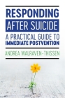 Responding After Suicide: A Practical Guide to Immediate Postvention Cover Image