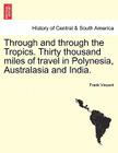 Through and Through the Tropics. Thirty Thousand Miles of Travel in Polynesia, Australasia and India. By Frank Vincent Cover Image