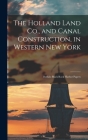 The Holland Land Co., and Canal Construction, in Western New York; Buffalo-Black Rock Harbor Papers By Anonymous Cover Image