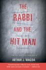 The Rabbi and the Hit Man: A True Tale of Murder, Passion, and Shattered Faith By Arthur J. Magida Cover Image