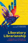 Liberatory Librarianship: Stories of Community, Connection, and Justice Cover Image