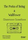 The Perks of Being a Wallflower Classroom Questions By Amy Farrell Cover Image