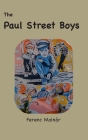 The Paul Street Boys: with original illustrations By Ferenc Molnár, Louis Rittenberg (Translator) Cover Image