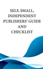 Self, Small, Independent Publishers' Guide and Checklist Cover Image