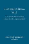 Horizonte Clínico Vol.1: Una mirada a las diferentes perspectivas de las psicoterapias By Maria Salamanca, Nicolas Covacevich, Vanessa Ramos Cover Image