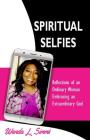 Spiritual Selfies: Reflections of an Ordinary Woman Embracing An .... Extraordinary God Cover Image