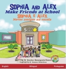 Sophia and Alex Make Friends at School: Sophia e Alex Novos amigos na escola By Denise Bourgeois-Vance, Damon Danielson (Illustrator) Cover Image