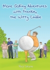 More Golfing Adventures with Frankie, the Witty Caddie By Paul Sturm Cover Image