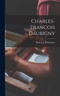 Charles-Francois Daubigny By Robert J. Wickenden Cover Image