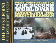The Second World War: Europe and the Mediterrean Atlas (West Point Military History) Cover Image
