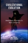 Civilizational Evolution: Awareness Principle in Basic Instincts Cover Image