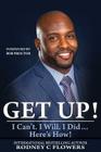 Get Up!: I Can't. I Will. I Did... Here's How! By Bob Proctor (Foreword by), Rodney C. Flowers Cover Image
