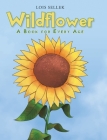 Wildflower: A Book for Every Age By Lois Sellek Cover Image
