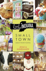 Little Indiana: Small Town Destinations By Jessica Nunemaker, Ken Kosky, Carrie Lambert Cover Image