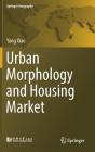 Urban Morphology and Housing Market (Springer Geography) By Yang Xiao Cover Image
