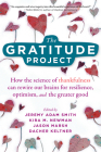 The Gratitude Project: How the Science of Thankfulness Can Rewire Our Brains for Resilience, Optimism, and the Greater Good By Jeremy Adam Smith (Editor), Kira M. Newman (Editor), Jason Marsh (Editor) Cover Image