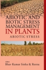 Abiotic and Biotic Stress Management in Plants: Vol.01: : Abiotic Stress By B. K. Sinha, Reena Cover Image