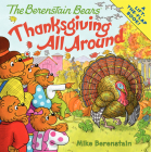The Berenstain Bears: Thanksgiving All Around By Mike Berenstain, Mike Berenstain (Illustrator) Cover Image
