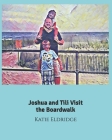 Joshua and Tili Visit the Boardwalk By David Eldridge, Katie Eldridge Cover Image