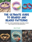 The Ultimate Guide to Braided and Beaded Patterns: Step by Step KUMIHIMO Mastery Book for Creative Enthusiasts Cover Image