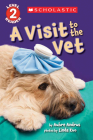 A Visit to the Vet (Scholastic Reader, Level 2) By Aubre Andrus, Linda Kuo (Illustrator) Cover Image