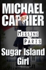 Sugar Island Girl Missing in Paris By Michael J. Carrier Cover Image