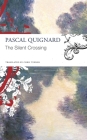 The Silent Crossing (The Seagull Library of French Literature) By Pascal Quignard, Chris Turner (Translated by) Cover Image