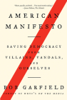 American Manifesto: Saving Democracy from Villains, Vandals, and Ourselves By Bob Garfield Cover Image