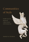 Communities of Style: Portable Luxury Arts, Identity, and Collective Memory in the Iron Age Levant By Marian H. Feldman Cover Image