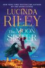 The Moon Sister: A Novel (The Seven Sisters #5) By Lucinda Riley Cover Image