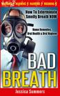 Bad Breath: How To Exterminate Smelly Breath NOW - Home Remedies, Oral Health & Oral Hygiene By Jessica Summers Cover Image