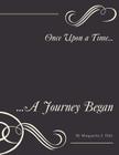 Once Upon a Time...: ...A Journey Began By Marguerite J. Daly Cover Image